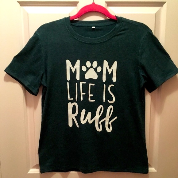 PRICE DROP! “Mom Life is Ruff"! T-shirt NWOT! - Picture 4 of 8